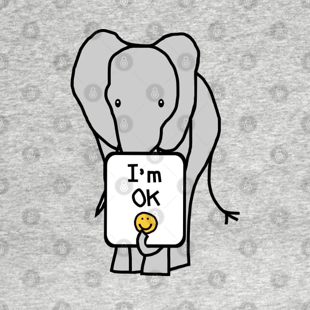 Positivity Quote Elephant Says Im OK by ellenhenryart